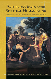 Paths and Goals of the Spiritual Human Being <br>Life Questions in the Light of Spiritual Science