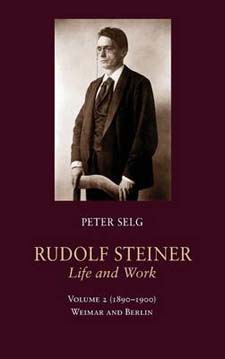 Rudolf Steiner, Life and Work: 1890-1900 Volume 2: Weimar and Berlin