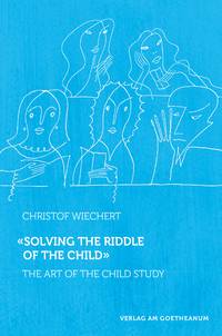Solving the Riddle of the Child The Art of Child Study