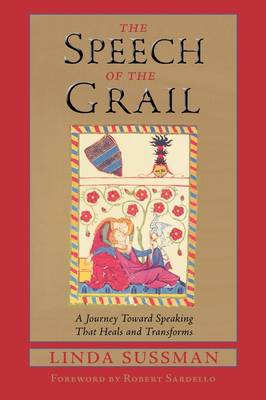 Speech of the Grail A Journey Towards Speaking That Heals and Transforms
