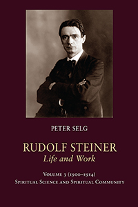 Rudolf Steiner, Life and Work; 1900-1914 Volume 3: Spiritual Science and Spiritual Community
