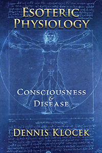 Esoteric Physiology Consciousness and Disease