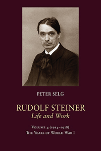 Rudolf Steiner, Life and Work; 1914-1918 Volume 4: The Years of World War I