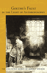 Goethe's Faust in the Light of Anthroposophy Spiritual-Scientific Commentaries on Goethe’s Faust, vol. 2 (CW 273)