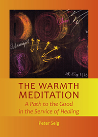 Warmth Meditation, The A Path to the Good in the Service of Healing