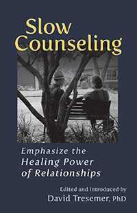 Slow Counseling Emphasize the Healing Power of Relationships