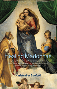 Healing Madonnas Exploring the Sequence of Madonna Images Created by Rudolf Steiner and Felix Peipers for Use in Therapy and Meditation