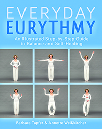 An Illustrated Guide to Everyday Eurythmy Discovering Balance and Self-Healing through Movement