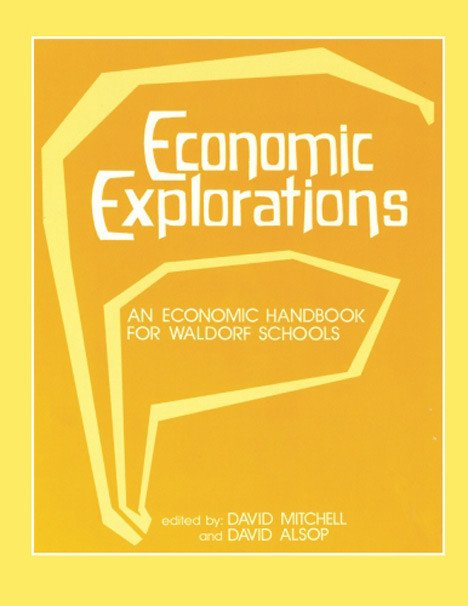 Economic Explorations An Economic Handbook for Waldorf Schools