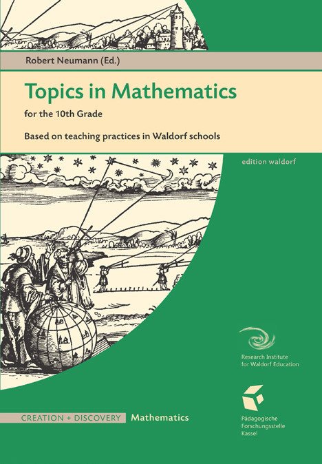 Topics in Mathematics for the 10th Grade Based on teaching practices in Waldorf Schools