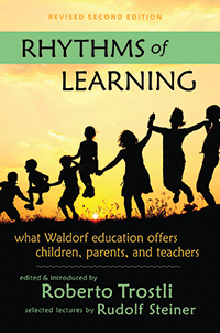 Rhythms of Learning What Waldorf Education Offers Children, Parents and Teachers