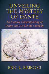 Unveiling the Mystery of Dante An Esoteric Understanding of Dante and his Divine Comedy