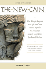 New Cain: The Temple Legend as a spiritual and moral impulse for evolution and its completion by Rudolf Steiner With the ritual texts for the first, second and third degrees