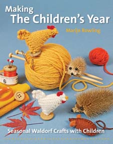 Making the Children's Year Seasonal Waldorf Crafts with Children