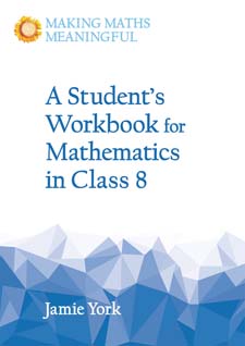 Student’s Workbook for Mathematics in Class 8: A Classroom 10-Pack with Teacher's Answer Booklet Making Math Meaningful