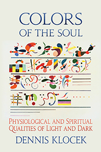Colors of the Soul Physiological and Spiritual Qualities of Light and Dark