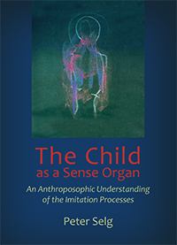 Child as a Sense Organ An Anthroposophic Understanding of the Imitation Processes