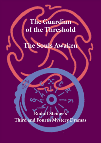 Guardian of the Threshold, Souls Awaken Rudolf Steiner's Third and Fourth Mystery Dramas