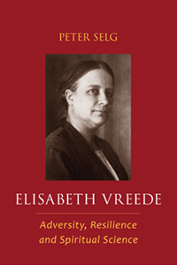 Elisabeth Vreede Adversity, Resilience, and Spiritual Science