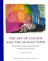 Art of Colour and the Human Form Seven Motif Sketches of Rudolf Steiner :Studies by Gerard Wagner