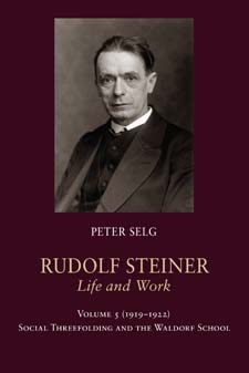 Rudolf Steiner, Life and Work; 1919-1922 Volume 5: Social Threefolding and the Waldorf School