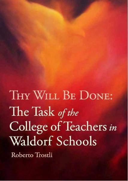 Thy Will Be Done The Task of the College of Teachers in the Waldorf School