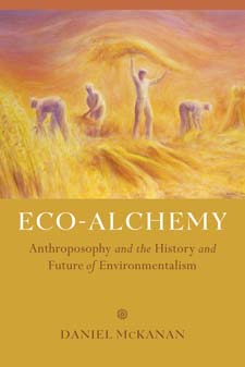 Eco-Alchemy: Anthroposophy and the History and Future of Environmentalism