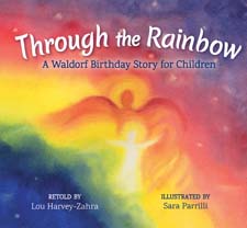 Through the Rainbow A Waldorf Birthday Story for Children