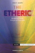 The Etheric: Broadening Science through Anthroposophy - Vol 2 Volume 2: The World of Formative Forces