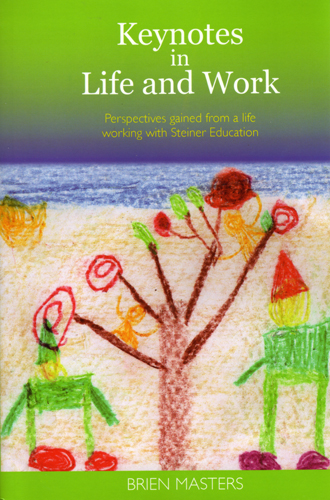 Keynotes in Life and Work Perspectives gained fron a life working with Steiner Education