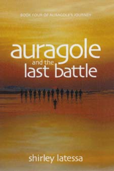 Auragole and the Last Battle: Book Four of Aurogole's Journey