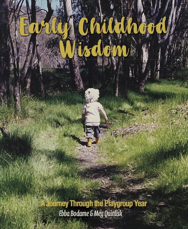 Early Childhood Wisdom A Journey Through the Playgroup Year
