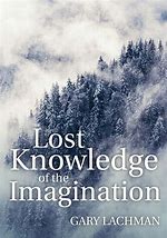 Lost Knowledge of the Imagination