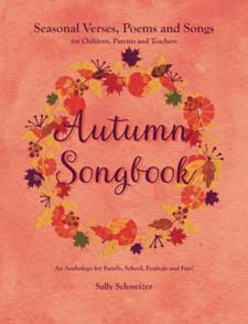 Autumn Songbook: Seasonal Verses, Poems and Songs for Children, Parents and Teachers An Anthology for Family, School, Festivals and Fun!