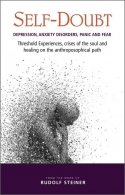 Self-Doubt Depression, Anxiety Disorders, Panic and Fear Threshold experiences, crises of the soul and healing on the anthroposophical path