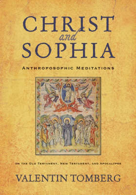 Christ and Sophia Anthroposophic Meditations on the Old Testament, New Testament, and Apocalypse