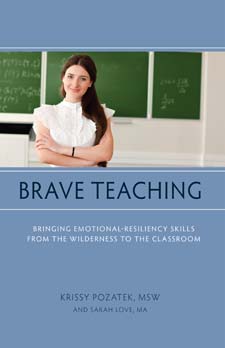 Brave Teaching Bringing Emotional-Resiliency Skills from the Wilderness to the Classroom