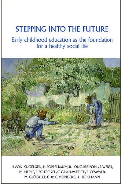 Stepping into the Future Early childhood education as a foundation for a healthy social life