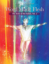Word Made Flesh The Actor of the Future, Vol 2