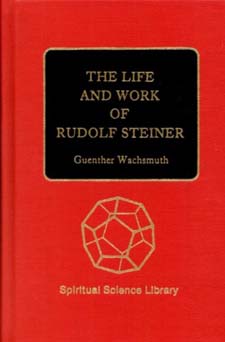 Life and Work of Rudolf Steiner From the Turn of the Century to His Death