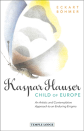 Kaspar Hauser, Child of Europe An Artistic and Contemplative Approach to an Enduring Enigma