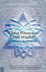 Christ Power and Earth Wisdom Searching for the Fifth Gospel
