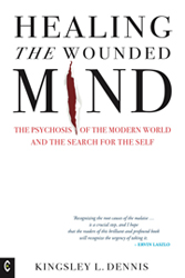 Healing the Wounded Mind The Psychosis of the Modern World and the Search for the Self
