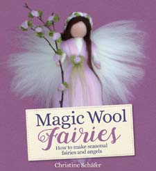 Magic Wool Fairies - New Edition How to Make Seasonal Angels and Fairies 2ed