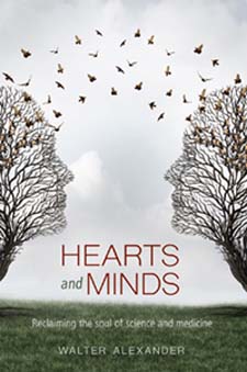 Hearts and Minds Reclaiming the Soul of Science and Medicine