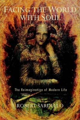 Facing the World with Soul The Reimagination of Modern Life