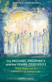 Michael Prophecy and the Years 2012-2033 Rudolf Steiner and the Culmination of Anthroposophy