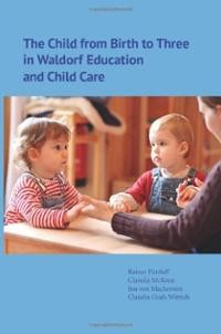 Child from Birth to Three in Waldorf Education and Child Care 2nd ed