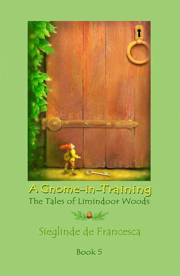 Gnome-in-Training Book 5, the conclusion of The Tales of Limindoor Woods