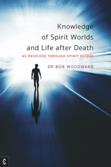 Knowledge of spirit worlds and life after death As Received Through Spirit Guides